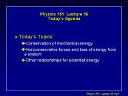 Physics 151: Lecture 16 Today