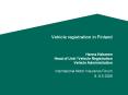 Vehicle%20registration%20in%20Finland%20%20Hanna%20Hakanen%20Head%20of%20Unit%20/%20Vehicle%20Registration%20Vehicle%20Administration PowerPoint PPT Presentation