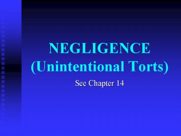 NEGLIGENCE (Unintentional Torts)