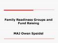 Family Readiness Groups and Fund Raising MAJ Owen Speidel PowerPoint PPT Presentation