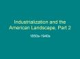 Industrialization and the American Landscape, Part 2 PowerPoint PPT Presentation