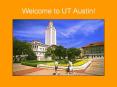 Welcome to UT Austin! PowerPoint PPT Presentation