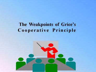The Weakpoints of Grices Cooperative Principle