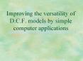 Improving the versatility of D'C'F' models by simple computer applications PowerPoint PPT Presentation