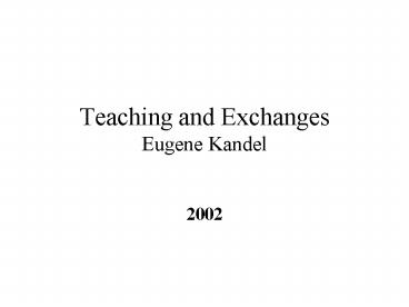 Teaching and Exchanges Eugene Kandel