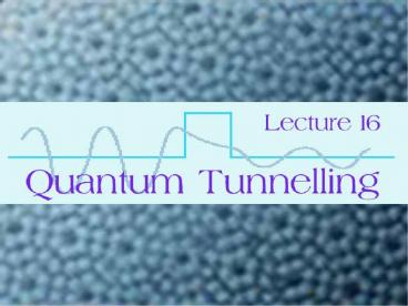 Quantum Tunnelling