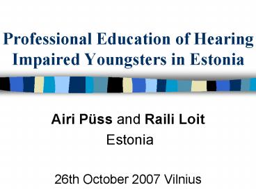 Professional Education of Hearing Impaired Youngsters in Estonia
