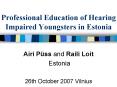 Professional Education of Hearing Impaired Youngsters in Estonia PowerPoint PPT Presentation