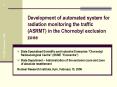 Development of automated system for radiation monitoring the traffic ASRMT in the Chornobyl exclusio PowerPoint PPT Presentation