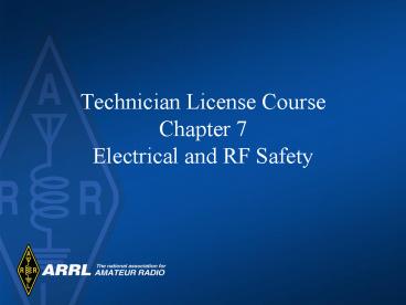 Technician License Course Chapter 7 Electrical and RF Safety
