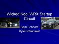 Wicked Kool WRX Startup Circuit PowerPoint PPT Presentation