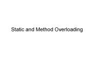 Static and Method Overloading