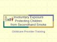Involuntary Exposure Protecting Children from Secondhand Smoke PowerPoint PPT Presentation
