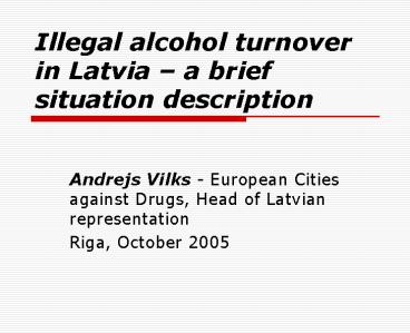 Illegal alcohol turnover in Latvia a brief situation description