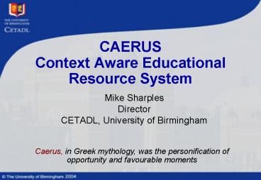 CAERUS Context Aware Educational Resource System
