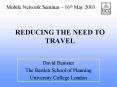 REDUCING THE NEED TO TRAVEL PowerPoint PPT Presentation