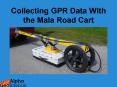 Collecting GPR Data With the Mala Road Cart PowerPoint PPT Presentation
