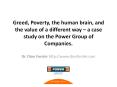 Greed, Poverty, the human brain, and the value of a different way  PowerPoint PPT Presentation