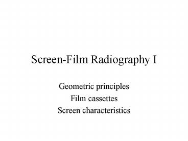 ScreenFilm Radiography I