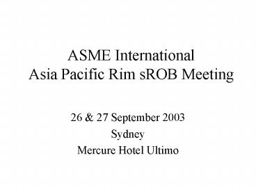 ASME International Asia Pacific Rim sROB Meeting