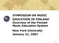SYMPOSIUM ON MUSIC EDUCATION IN FINLAND Overview of the Finnish Music Education System PowerPoint PPT Presentation