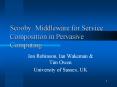 Scooby: Middleware for Service Composition in Pervasive Computing PowerPoint PPT Presentation
