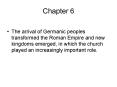 The arrival of Germanic peoples transformed the Roman Empire and new kingdoms emerged, in which the PowerPoint PPT Presentation