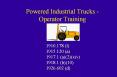 Powered%20Industrial%20Trucks%20-%20Operator%20Training PowerPoint PPT Presentation
