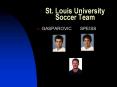 St' Louis University Soccer Team PowerPoint PPT Presentation