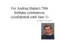 For Andrzej Bialas's 70th birthday celebrations (confidential until June 1) PowerPoint PPT Presentation