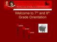 Welcome to 7th and 8th Grade Orientation PowerPoint PPT Presentation