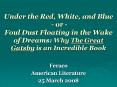 Under the Red, White, and Blue - or - Foul Dust Floating in the Wake of Dreams: Why The Great Gatsby is an Incredible Book PowerPoint PPT Presentation