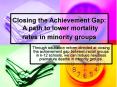 Closing the Achievement Gap: A path to lower mortality rates in minority groups PowerPoint PPT Presentation