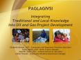 PAGLAGIVSI Integrating Traditional and Local Knowledge into Oil and Gas Project Development Elizabet PowerPoint PPT Presentation