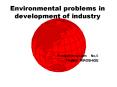 Environmental problems in development of industry PowerPoint PPT Presentation