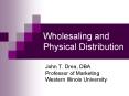Wholesaling and Physical Distribution PowerPoint PPT Presentation