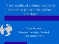 Toolmediated communication of the airline pilots in the Airbus simulator PowerPoint PPT Presentation