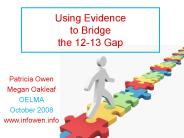 Using Evidence to Bridge the 12-13 Gap