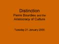 Distinction Pierre Bourdieu and the Aristocracy of Culture PowerPoint PPT Presentation