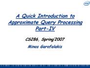 A%20Quick%20Introduction%20to%20Approximate%20Query%20Processing%20Part-IV PowerPoint PPT Presentation