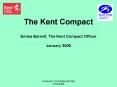 The Kent Compact Emma Barrett, The Kent Compact Officer January 2006 PowerPoint PPT Presentation