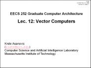 EECS 252 Graduate Computer Architecture Lec. 12: Vector Computers