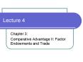 Comparative Advantage II: Factor Endowments and Trade PowerPoint PPT Presentation