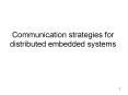 Communication strategies for distributed embedded systems PowerPoint PPT Presentation