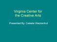 Virginia Center for the Creative Arts PowerPoint PPT Presentation