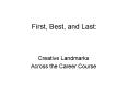 First, Best, and Last: PowerPoint PPT Presentation