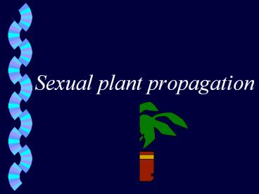 Sexual plant propagation