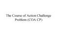 The Course of Action Challenge Problem (COA CP) PowerPoint PPT Presentation
