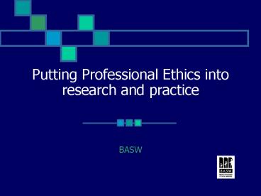Putting Professional Ethics into research and practice