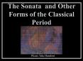 The Sonata and Other Forms of the Classical Period PowerPoint PPT Presentation